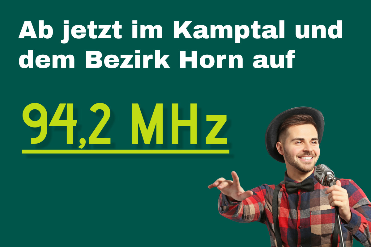 Jetzt im Kamptal und Bezirk Horn auf 94,2 MHz empfangbar